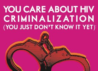 You Care About HIV Criminalization (You Just Don’t Know It Yet)